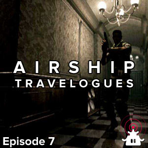 Airship Travelogues Episode 007: Geeks and Weirdoes