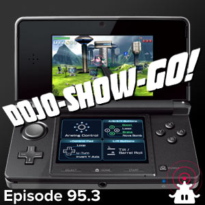Dojo-Show-Go! Episode 95.3 Minicast: 3DS Rundown