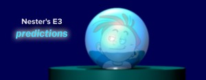 Nester64x’s E3 Predictions