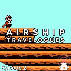 Airship Travelogues Episode 002: Starboard Brainstorm