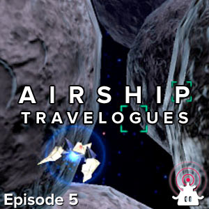 Airship Travelogues Episode 005: Craig Harris on 3DS