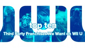 Top Ten 3rd Party Franchise We Want on Wii U Masthead