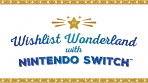 Wishlist Wonderland with Nintendo Switch 2022-01